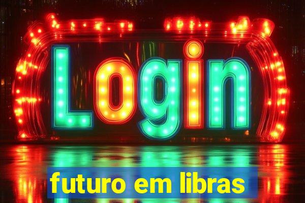 futuro em libras